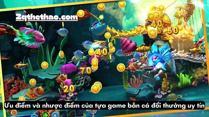 Ưu điểm và nhược điểm của tựa game bắn cá đổi thưởng uy tín