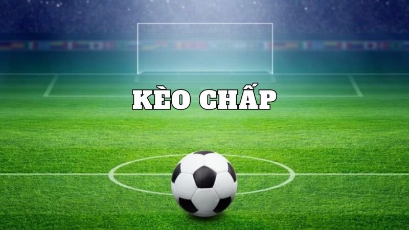 Kèo chấp là gì? Tất tần tật thông tin về kèo chấp trong bóng đá