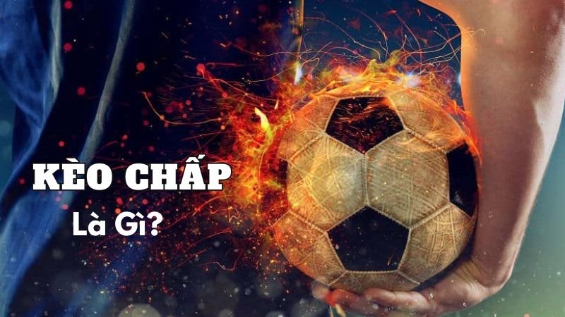 Khái niệm kèo chấp là gì?