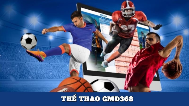 Thể thao CMD368: Thiên đường cá cược không thể bỏ lỡ