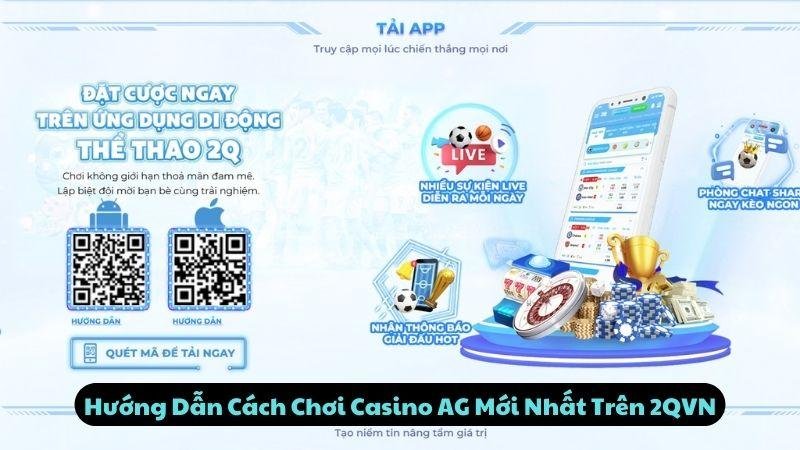 Hướng Dẫn Cách Chơi Casino Ag Mới Nhất Trên 2qvn
