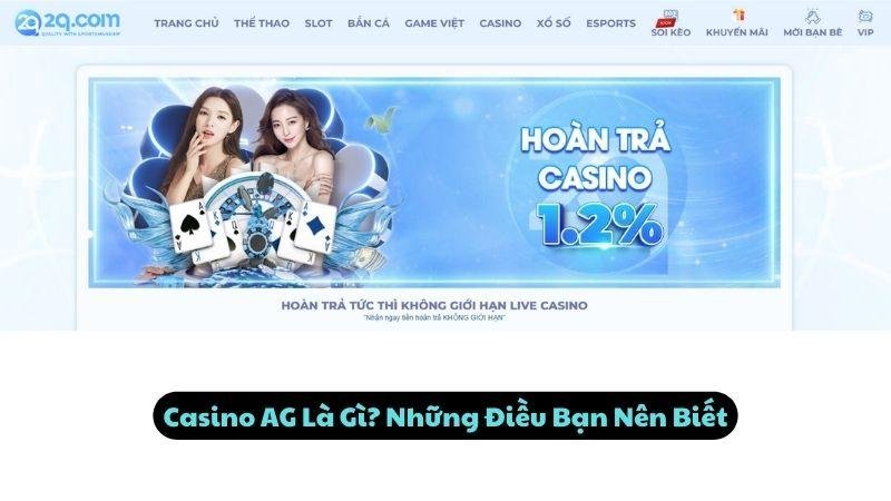 Casino Ag Là Gì? Những Điều Bạn Nên Biết