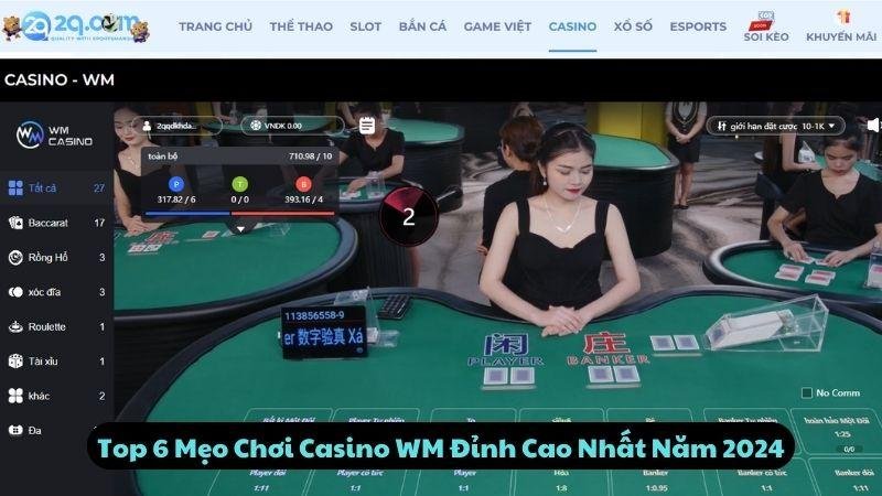 Top 6 Mẹo Chơi Casino Wm Đỉnh Cao Nhất Năm 2024