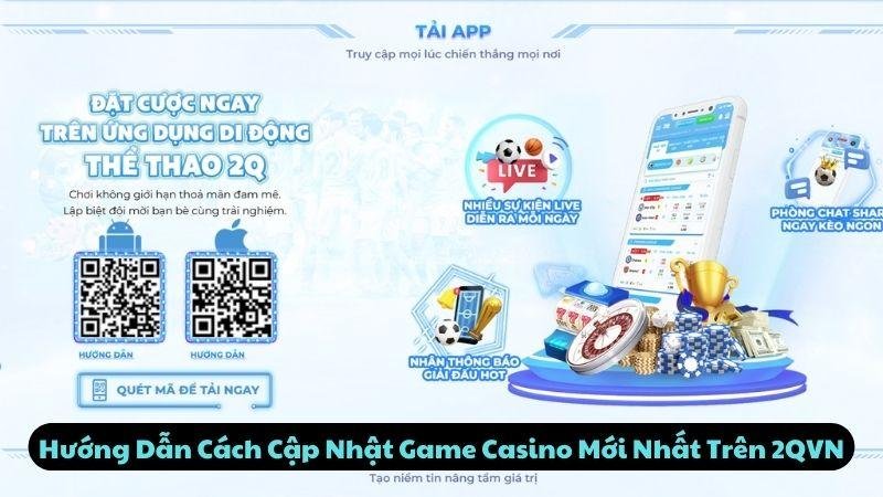 Hướng Dẫn Cách Cập Nhật Game Casino Mới Nhất Trên 2qvn