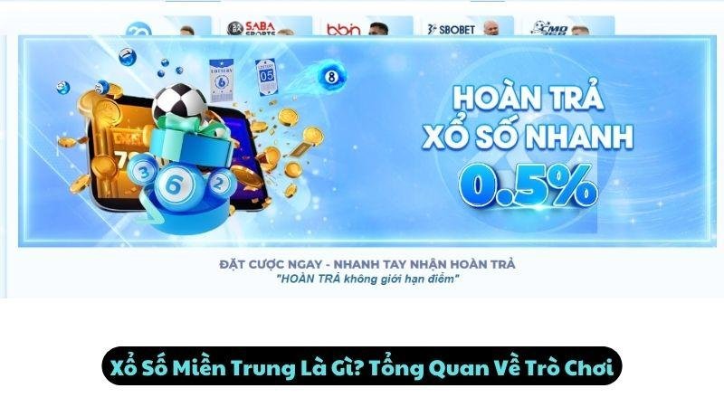 Xổ Số Miền Trung Là Gì? Tổng Quan Về Trò Chơi