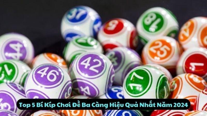 Top 5 Bí Kíp Chơi Đề Ba Càng Hiệu Quả Nhất Năm 2024