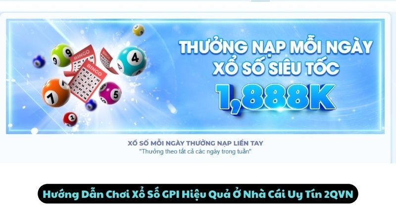 Hướng Dẫn Chơi Xổ Số GPI Hiệu Quả Ở Nhà Cái Uy Tín 2QVN