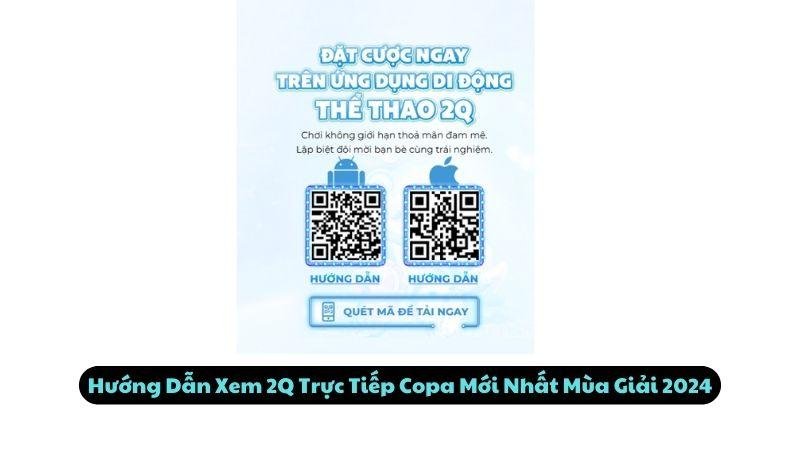 Hướng Dẫn Xem 2Q Trực Tiếp Copa Mới Nhất Mùa Giải 2024