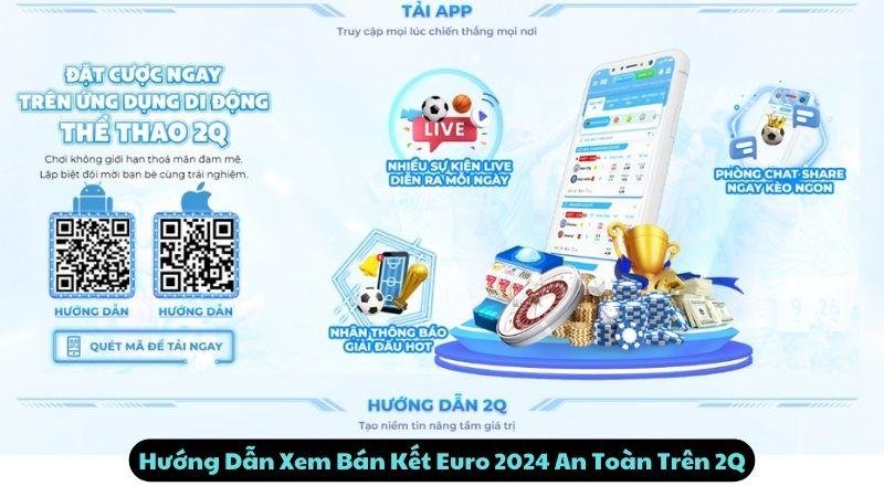 Hướng Dẫn Xem Bán Kết Euro 2024 An Toàn Trên 2Q