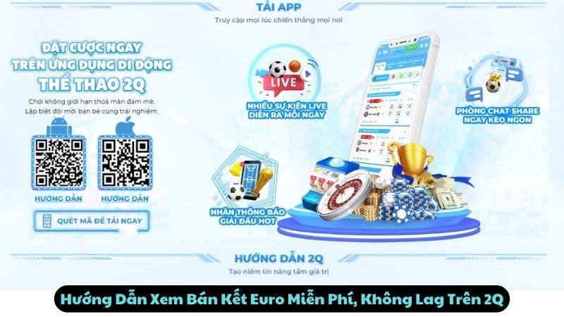 Hướng Dẫn Xem Bán Kết Euro Miễn Phí, Không Lag Trên 2Q