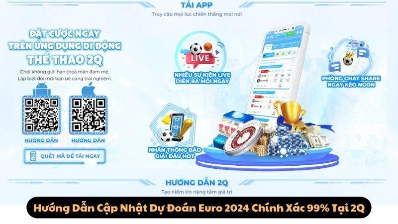 Hướng Dẫn Cập Nhật Dự Đoán Euro 2024 Chính Xác 99% Tại 2Q