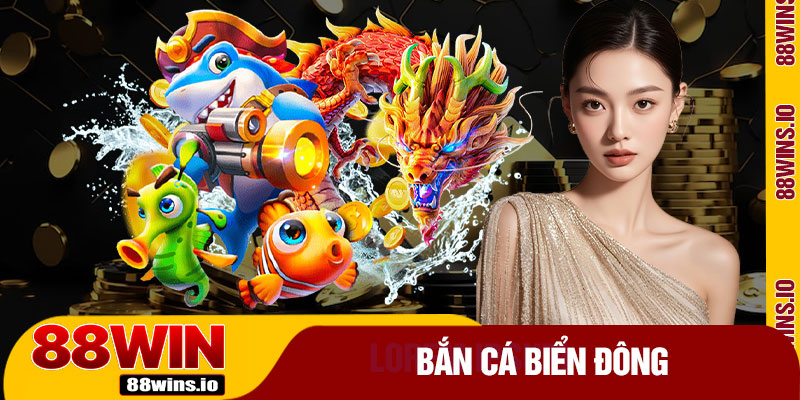 Bắn Cá Biển Đông