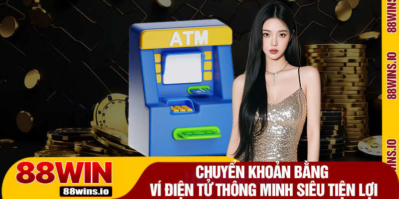 Chuyển Khoản Bằng Ví Điện Tử Thông Minh Siêu Tiện Lợi