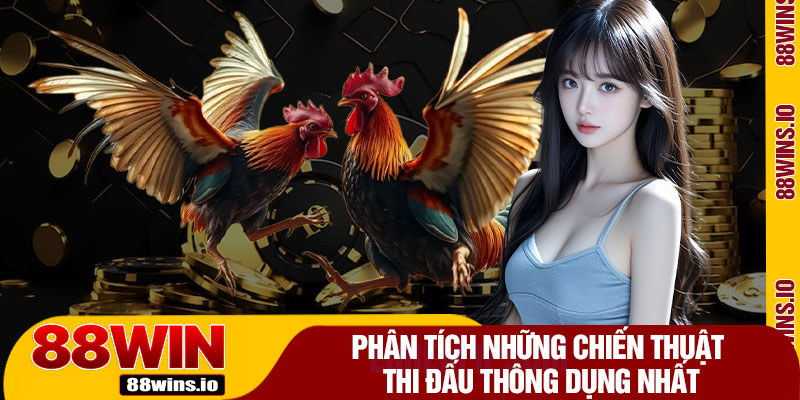 Phân Tích Những Chiến Thuật Thi Đấu Thông Dụng Nhất